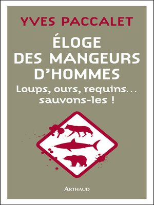 cover image of Éloge des mangeurs d'hommes. Loups, ours, requins... sauvons-les !